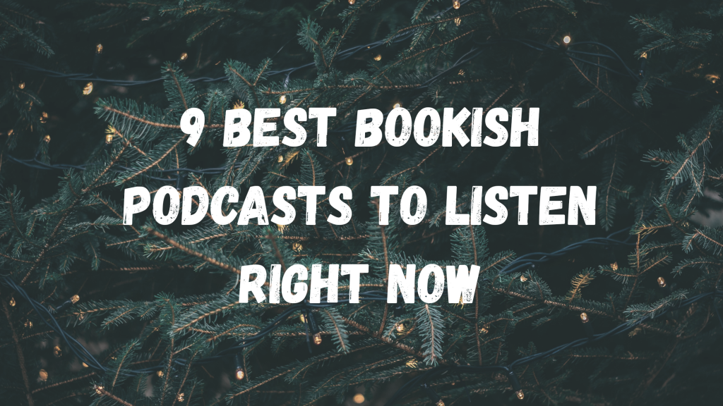 9 Best Bookish Podcasts to Listen Right Now